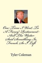 One Time I Went to a Fancy Restaurant and the Waiter Said Something in French So I Left