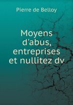 Moyens d'abus, entreprises et nullitez dv