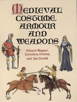 Medieval Costume, Armour and Weapons