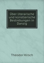 UEber literarische und kunstlerische Bestrebungen in Danzig