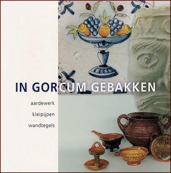 Cover van het boek 'In Gorcum gebakken'