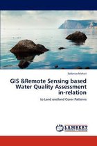 GIS &Remote Sensing based Water Quality Assessment in-relation