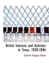 British Interests and Activities in Texas, 1838-1846