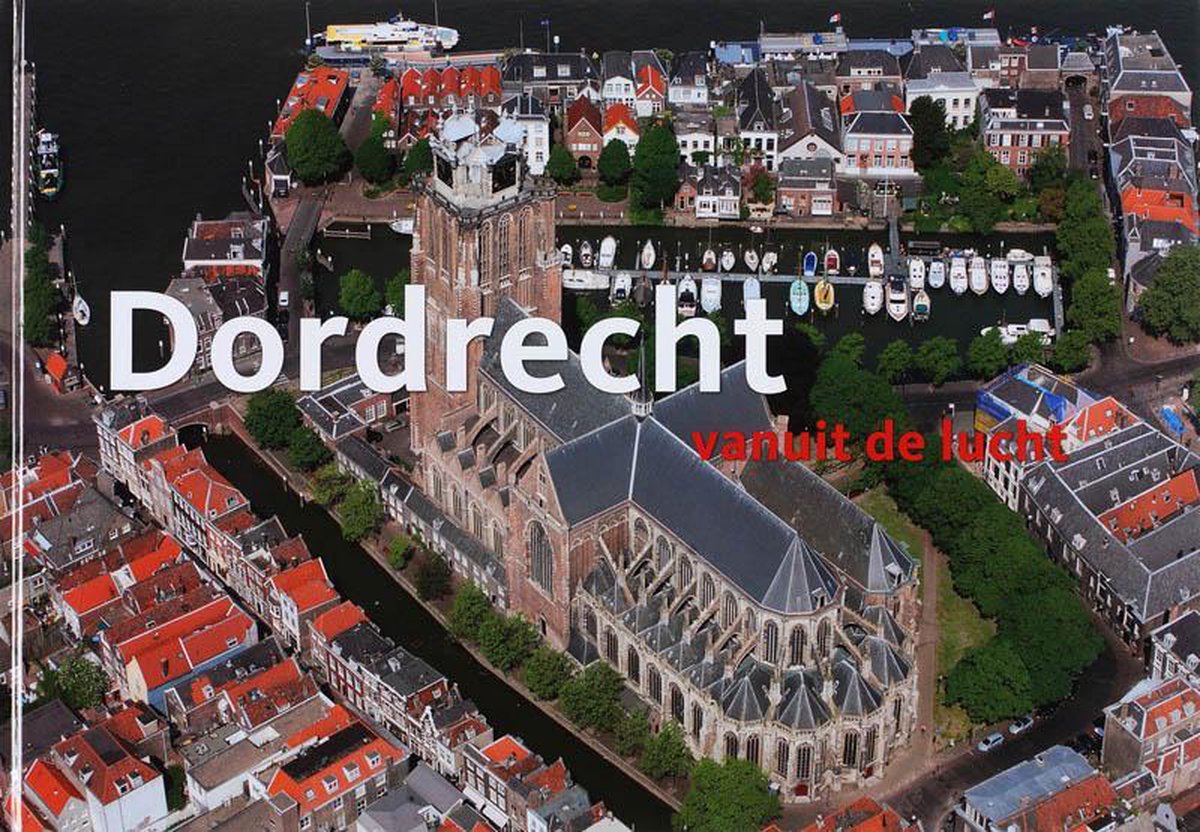 Dordrecht Vanuit De Lucht - H. Brons