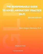 The Indispensable Guide to Good Laboratory Practice (Glp)