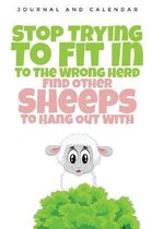 Stop Trying to Fit in to the Wrong Herd Find Other Sheeps to Hang Out with