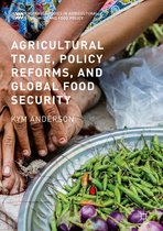 Palgrave Studies in Agricultural Economics and Food Policy - Agricultural Trade, Policy Reforms, and Global Food Security