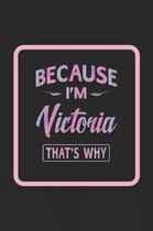 Because I'm Victoria That's Why