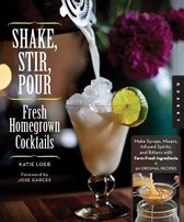 Shake, Stir, Pour-Fresh Homegrown Cocktails