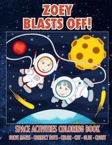 Zoey Blasts Off! Space Activities Coloring Book