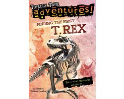 Totally True Adventures - Finding the First T. Rex (Totally True Adventures)