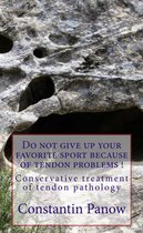 Do Not Give Up Your Favorite Sport Because Of Tendon Problems !