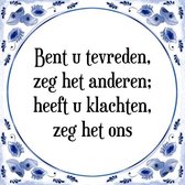 Tegeltje met Spreuk (Tegeltjeswijsheid): Bent u tevreden, zeg het anderen, Heeft u klachten, zeg het ons + Kado verpakking & Plakhanger