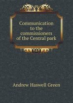Communication to the commissioners of the Central park