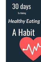 30 Days to Making Healthy Eating a Habit