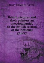 British pictures and their painters an anecdotal guide to the British section of the National gallery