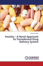 Vesicles - A Novel Approach to Transdermal Drug Delivery System