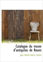 Catalogue Du Mus E D'Antiquit?'s de Rouen