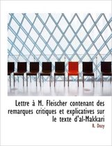 Lettre M. Fleischer Contenant Des Remarques Critiques Et Explicatives Sur Le Texte D'Al-Makkari