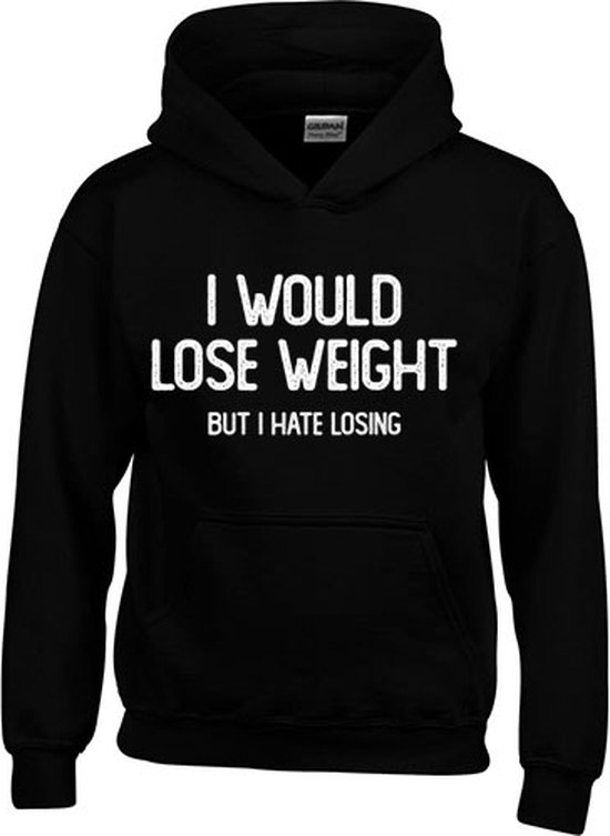 Hoodie - I Would Lose Weight But I Hate Losing - Sarcastisch - Sarcasme - Tekst - Zwart - Unisex - Maat S