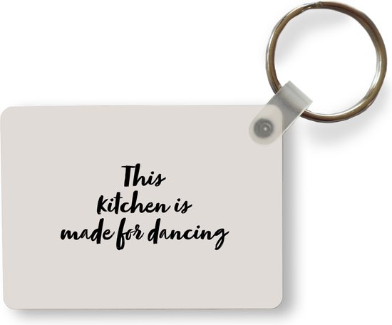 Sleutelhanger - Quotes - Spreuken - This kitchen is made for dancing - Dansen - Uitdeelcadeautjes - Plastic