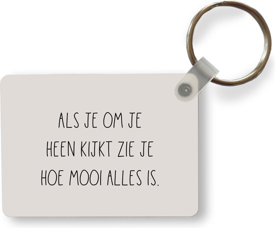 Sleutelhanger - Tekst - Als je om je heen kijkt zie je hoe mooi alles