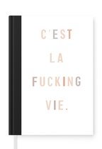 Notitieboek - Schrijfboek - Tekst - Quotes - C'est la fucking vie - Leven - Notitieboekje klein - A5 formaat - Schrijfblok
