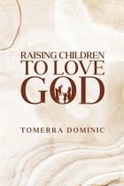 Raising Children to Love God