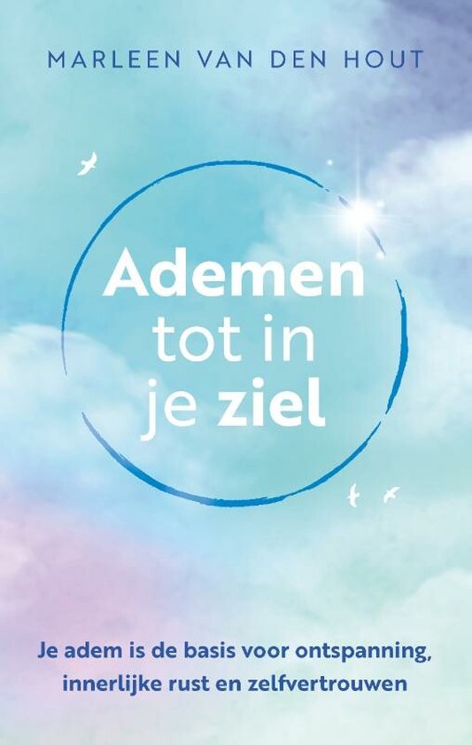 Boek: Ademen tot in je ziel, geschreven door Marleen van den Hout