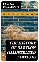The History of Babylon (Illustrated Edition)