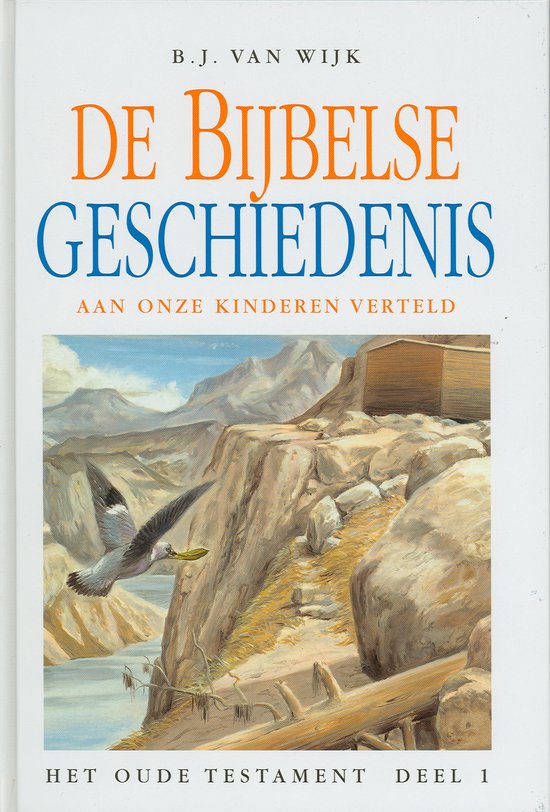 Cover van het boek 'De Bijbelse Geschiedenis aan onze kinderen verteld / 1 Het Oude Testament' van B.J. van Wijk