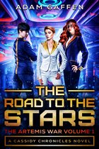 The Artemis War 2 - The Road to the Stars: The Artemis Wars Volume 1 (The Cassidy Chronicles Book 2)