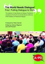 The World Needs Dialogue! Four--Putting Dialogue to Work