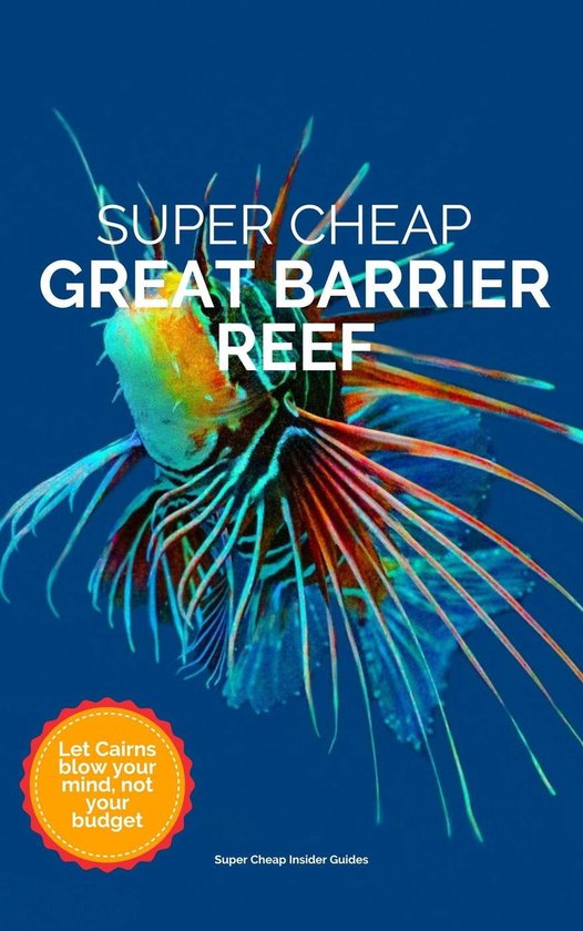 Super Cheap Travel Guide 2023 Super Cheap Great Barrier Reef (ebook