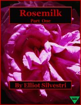 Rosemilk 1 - Rosemilk Part One