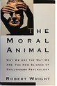 The Moral Animal: Why We are the Way We are