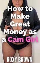 How to Make Great Money as a Cam Girl