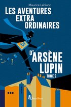 Les Aventures extraordinaires d'Arsène Lupin - tome 2 Nouvelle édition