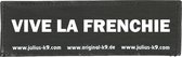 Julius-K9 label - Vive la frenchie (50mm x 160mm)