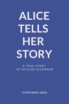Alice Tells Her Story