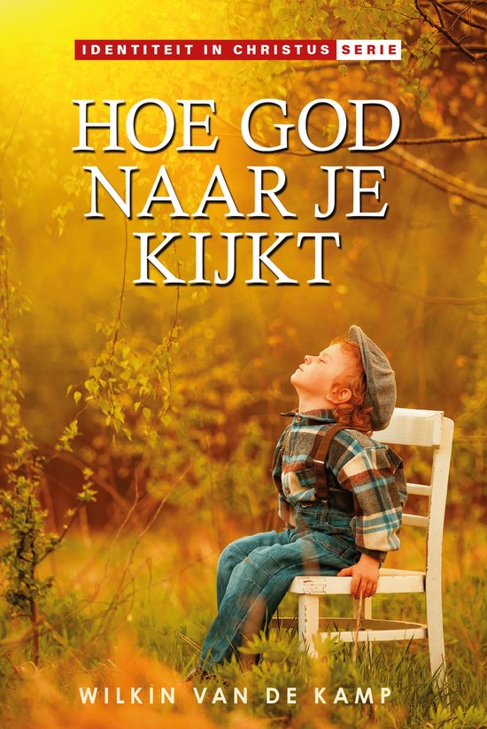 Wie je bent in Christus - serie 2 - Hoe God naar je kijkt