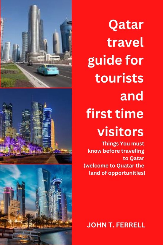 Qatar travel guide for first time visitors and tourists (ebook), John T