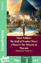 Islam Folklore The Staff of Prophet Moses (Musa) & The Wizards of Pharaoh