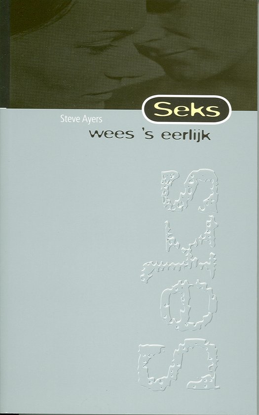 Cover van het boek 'Seks, wees 's eerlijk' van Steve Ayers