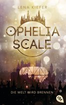 Die Ophelia Scale-Reihe 1 - Ophelia Scale - Die Welt wird brennen