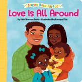 Brown Baby Parade - Love Is All Around: A Brown Baby Parade Book
