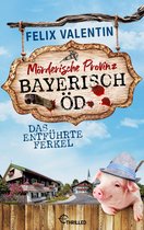 Mord auf Rezept 1 - Bayerisch Öd - Das entführte Ferkel