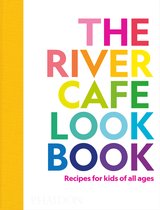 The River Cafe Look Book, Recipes for Kids of all Ages