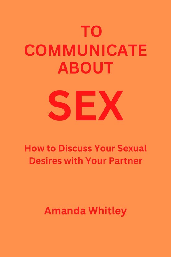 To Communicate About Sex Ebook Amanda Whitley 1230005973774 Boeken