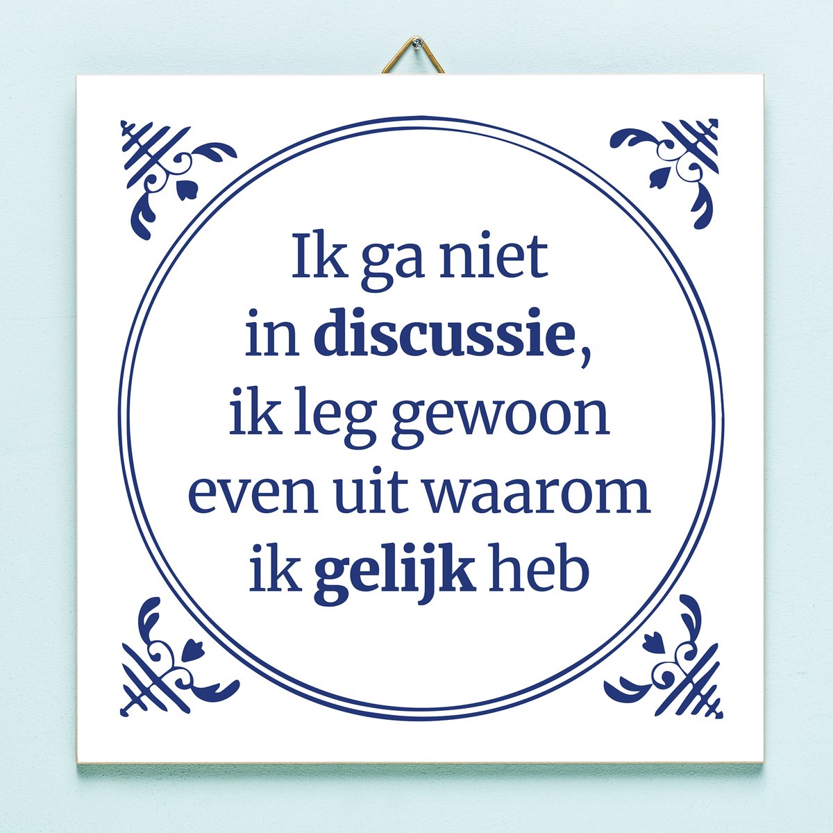 Ditverzinjeniet.nl Tegeltje Ik Ga Niet In Discussie van Ditverzinjeniet.nl Blauw,Wit